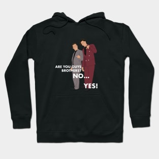 Are you guys brothers?  No.....Yes! Hoodie